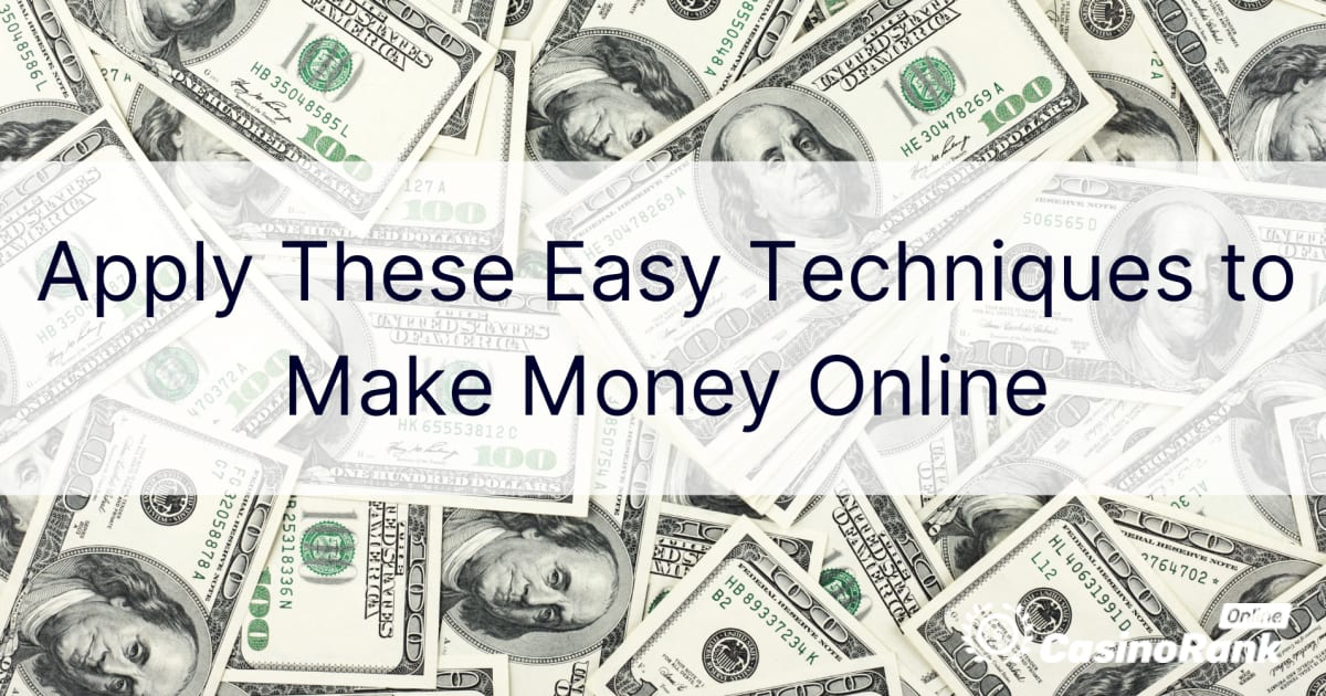 Alkalmazza ezeket az egyszerű technikákat az online pénzkeresethez