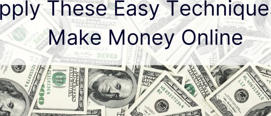 Alkalmazza ezeket az egyszerű technikákat az online pénzkeresethez